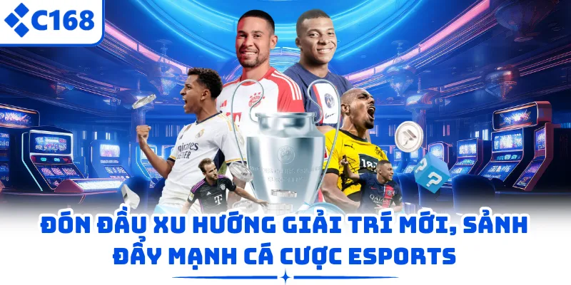 Đón đầu xu hướng giải trí mới, sảnh đẩy mạnh cá cược Esports