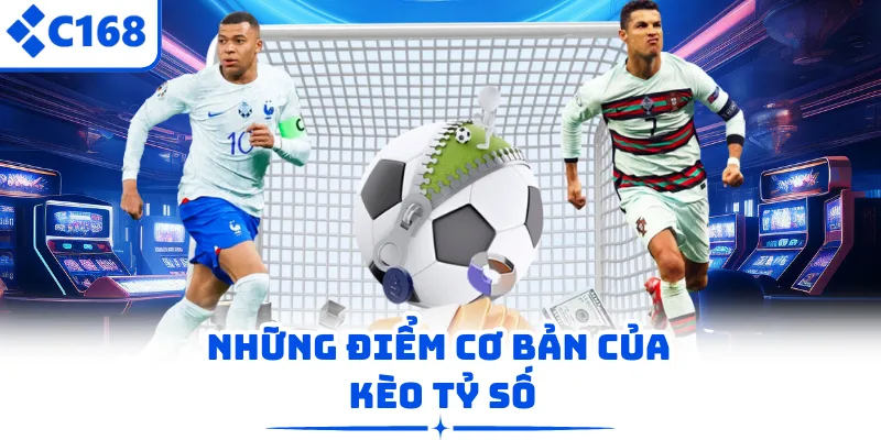 Những điểm cơ bản của kèo tỷ số