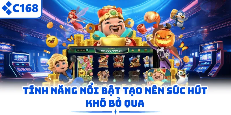 Tính năng nổi bật tạo nên sức hút khó bỏ qua